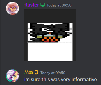Fluster posting a screenshot of Wynd, squished a lot in height. Mae responds: ''I'm sure this was very informative''